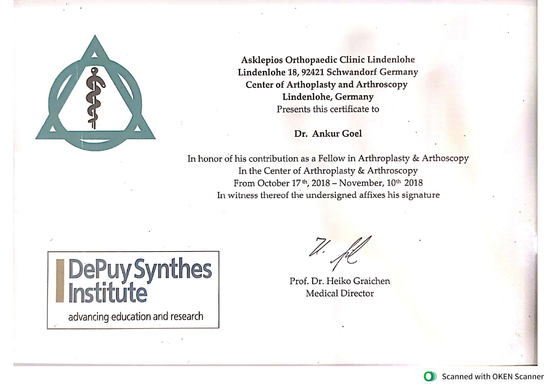 Certificate: DePuy Synthes Institute, Fellow in Arthroplasty and Arthroscopy at Asklepios Orthopaedic Clinic Lindenlohe, Germany, 2018